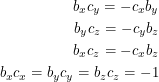 \begin{align*}<br />
b_x c_y = - c_x b_y \\<br />
b_y c_z = - c_y b_z \\<br />
b_x c_z = - c_x b_z \\<br />
b_x c_x = b_y c_y = b_z c_z = -1<br />
 \end{align*}